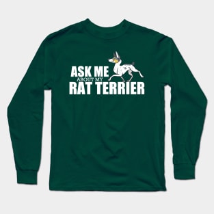 Ask Me About My Rat Terrier Long Sleeve T-Shirt